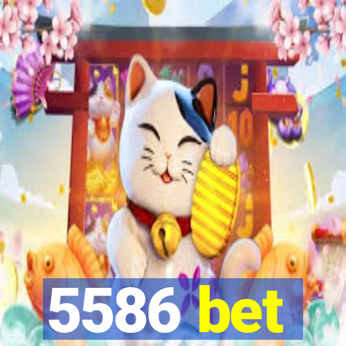 5586 bet